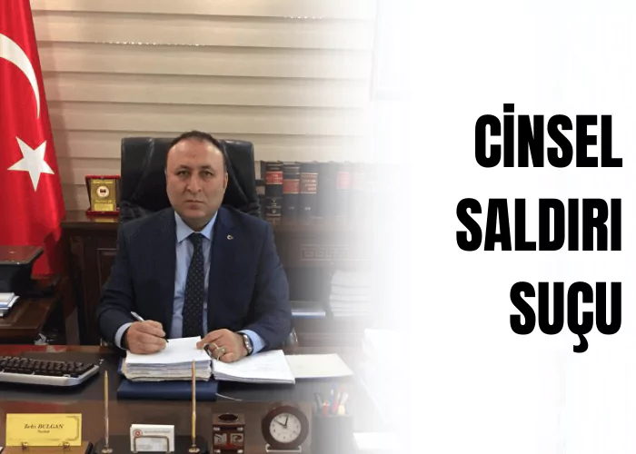 cinsel-saldiri-sucu-ceza-avukati-zeki-bulgan