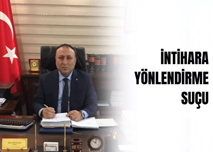 intihara-yonlendirme-sucu-ceza-avukati-zeki-bulgan