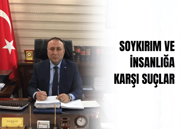 soykirim-ve-insanliga-karsi-suclar-ceza-avukati-zeki-bulgan