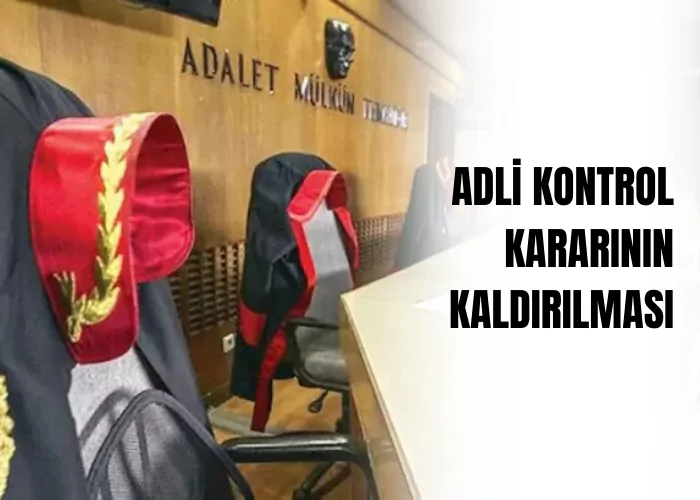 adli-kontrol-kararinin-kaldirilmasi-ceza-avukati-zeki-bulgan