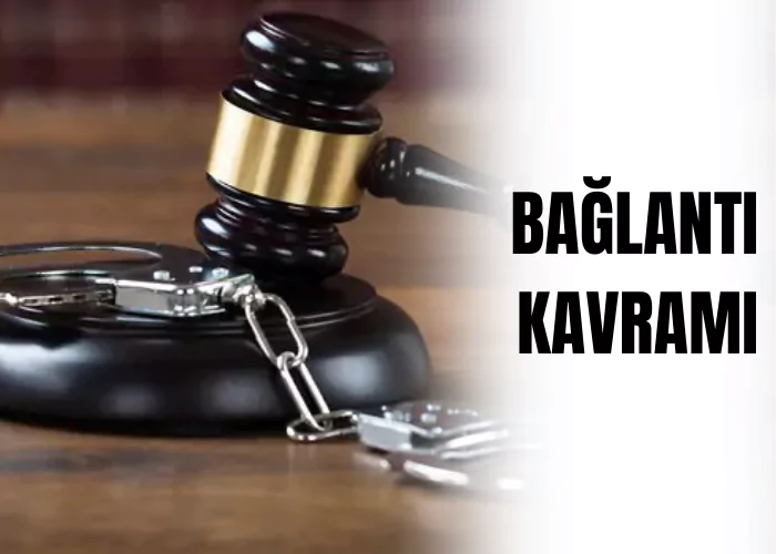 baglanti-kavrami-ceza-avukati-zeki-bulgan