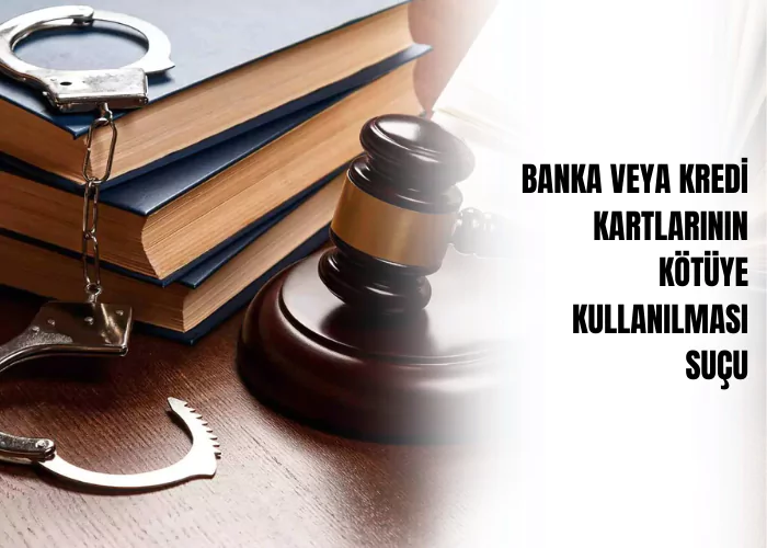 banka-veya-kredi-kartlarinin-kotuye-kullanilmasi-sucu-ceza-avukati-zeki-bulgan