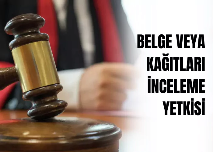 belge-veya-kagitlari-inceleme-yetkisi-ceza-avukati-zeki-bulgan