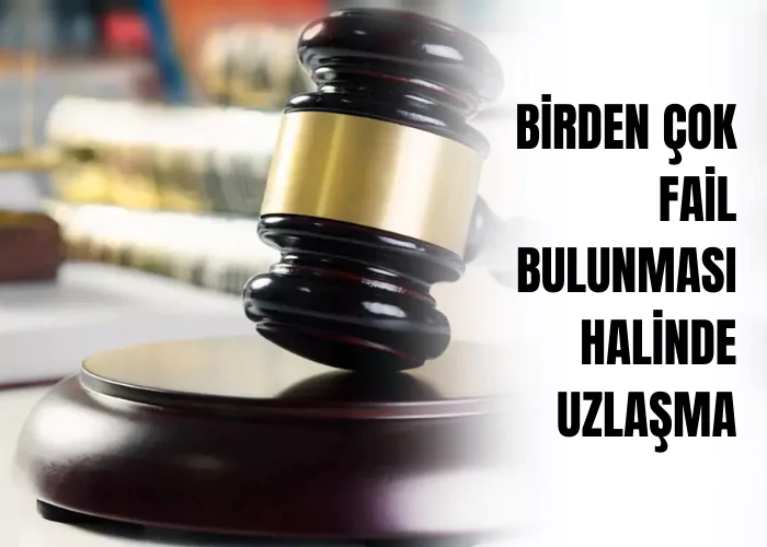 birden-cok-fail-bulunmasi-halinde-uzlasma-ceza-avukati-zeki-bulgan