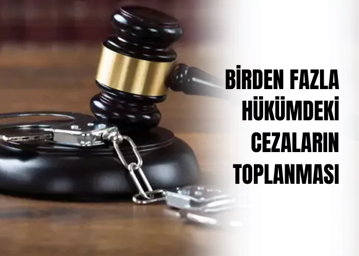 birden-fazla-hukumdeki-cezalarin-toplanmasi-ceza-avukati-zeki-bulgan