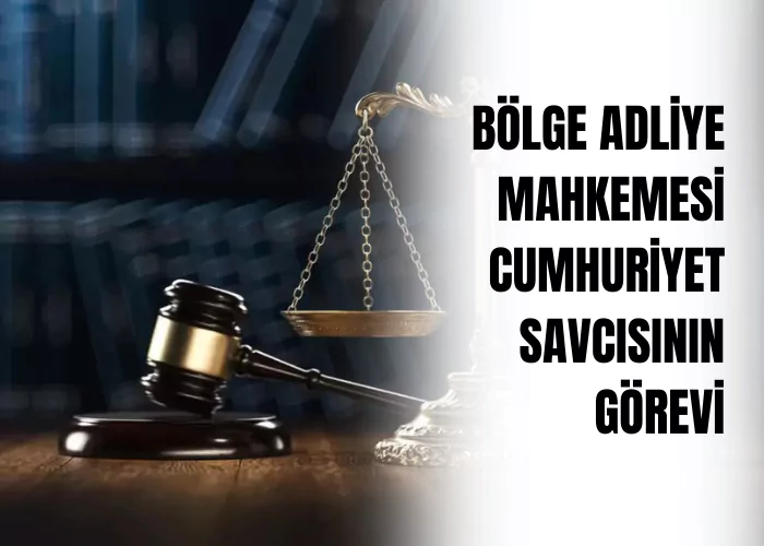 bolge-adliye-mahkemesi-cumhuriyet-savcisinin-gorevi-ceza-avukati-zeki-bulgan