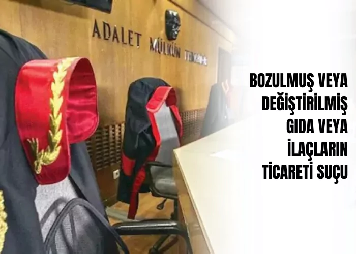 bozulmus-veya-degistirilmis-gida-veya-ilaclarin-ticareti-sucu-ceza-avukati-zeki-bulgan