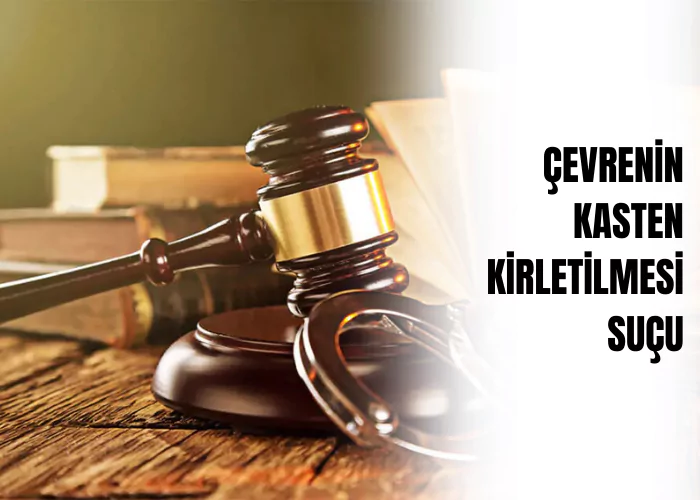 cevrenin-kasten-kirletilmesi-sucu-ceza-avukati-zeki-bulgan