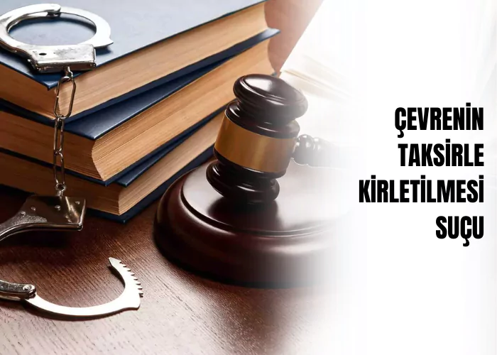 cevrenin-taksirle-kirletilmesi-sucu-ceza-avukati-zeki-bulgan