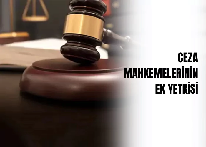 ceza-mahkemelerinin-ek-yetkisi-ceza-avukati-zeki-bulgan