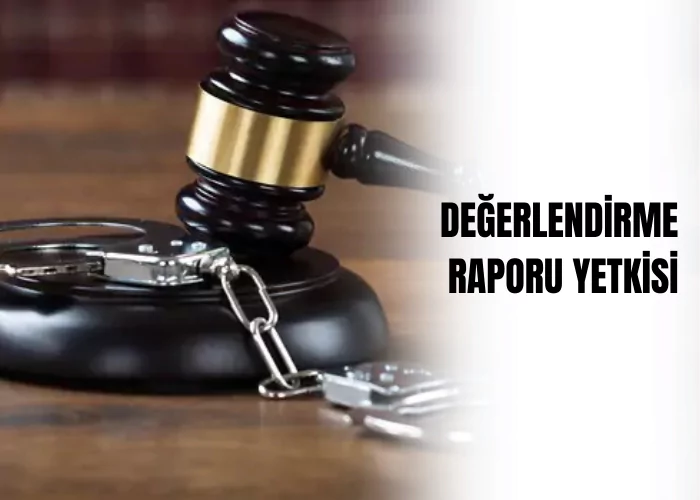 degerlendirme-raporu-yetkisi-ceza-avukati-zeki-bulgan