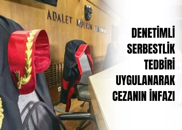 denetimli-serbestlik-tedbiri-uygulanarak-cezanin-infazi-ceza-avukati-zeki-bulgan