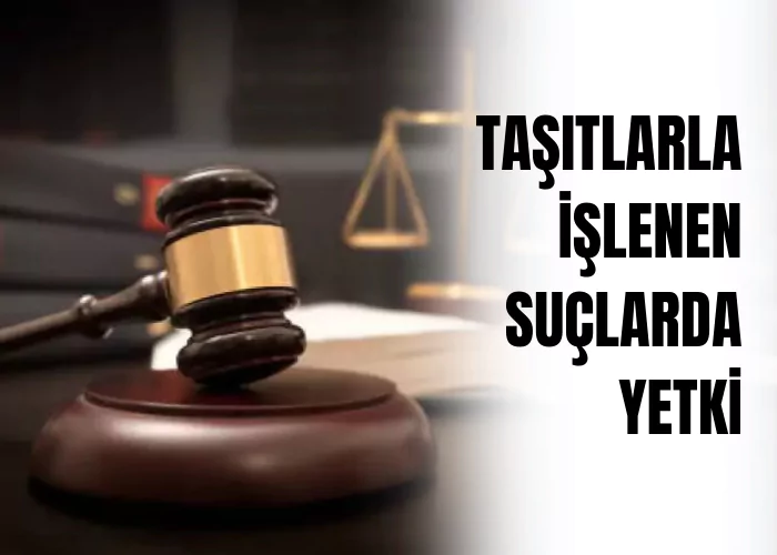 deniz-hava-ve-demiryolu-tasitlarinda-veya-bu-tasitlarla-islenen-suclarda-yetki-ceza-avukati-zeki-bulgan