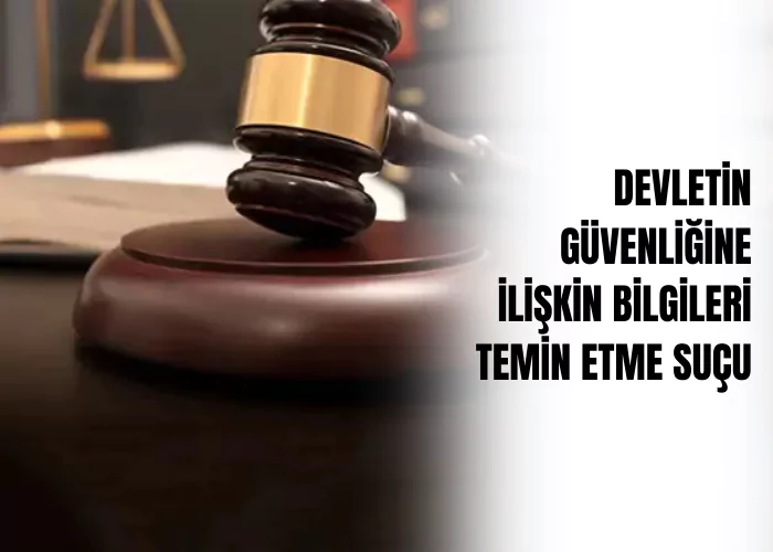 devletin-guvenligine-iliskin-bilgileri-temin-etme-sucu-ceza-avukati-zeki-bulgan