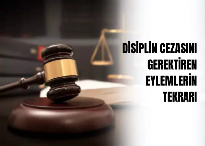 disiplin-cezasini-gerektiren-eylemlerin-tekrari-disiplin-cezalarinin-infazi-ve-kaldirilmasi-ceza-avukati-zeki-bulgan