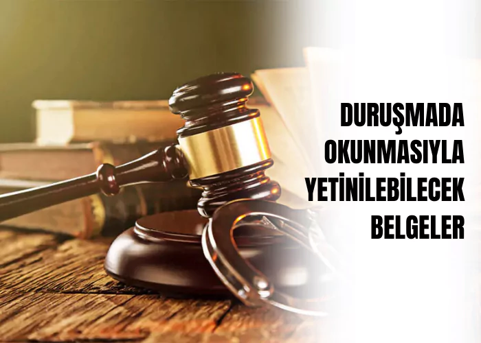 durusmada-okunmasiyla-yetinilebilecek-belgeler-ceza-avukati-zeki-bulgan