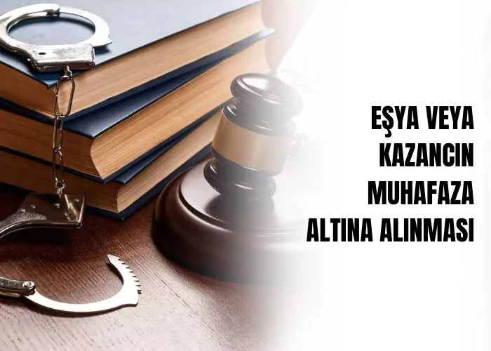 esya-veya-kazancin-muhafaza-altina-alinmasi-ve-bunlara-elkonulmasi-ceza-avukati-zeki-bulgan