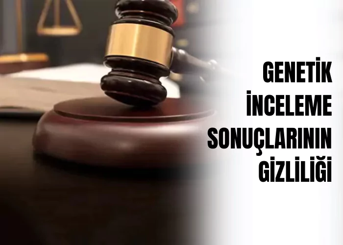 genetik-inceleme-sonuclarinin-gizliligi-ceza-avukati-zeki-bulgan