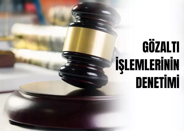 gozalti-islemlerinin-denetimi-ceza-avukati-zeki-bulgan