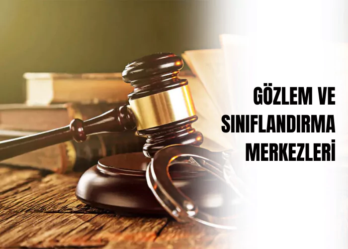 gozlem-ve-siniflandirma-merkezleri-ceza-avukati-zeki-bulgan