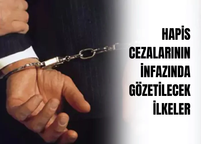 hapis-cezalarinin-infazinda-gozetilecek-ilkeler-ceza-avukati-zeki-bulgan