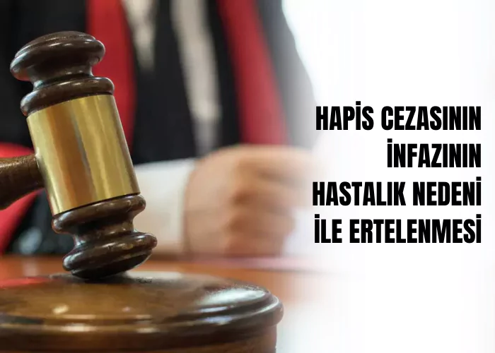 hapis-cezasinin-infazinin-hastalik-nedeni-ile-ertelenmesi-ceza-avukati-zeki-bulgan