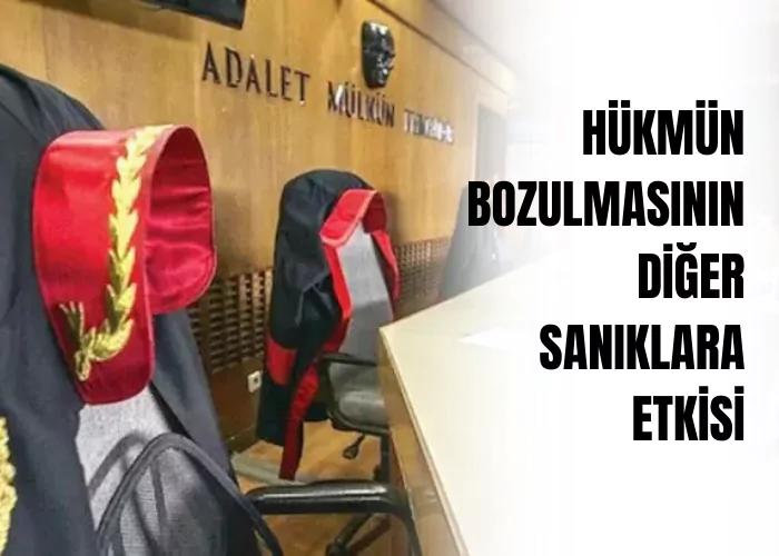 hukmun-bozulmasinin-diger-saniklara-etkisi-ceza-avukati-zeki-bulgan