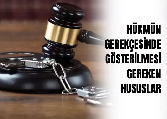 hukmun-gerekcesinde-gosterilmesi-gereken-hususlar-ceza-avukati-zeki-bulgan
