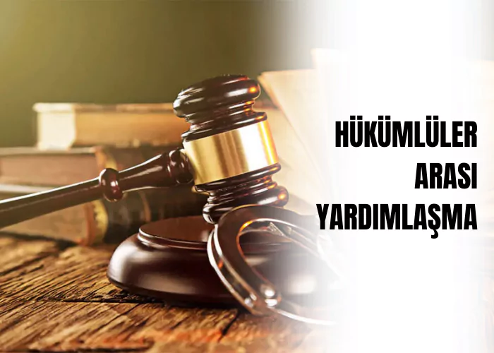 hukumluler-arasi-yardimlasma-ceza-avukati-zeki-bulgan