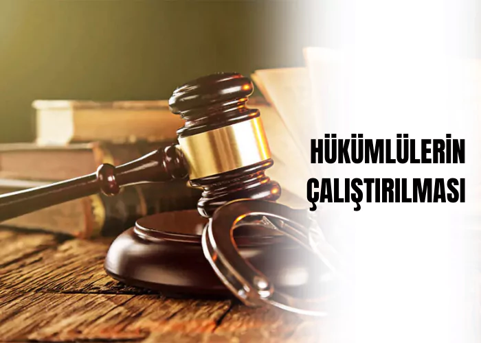 hukumlulerin-calistirilmasi-ceza-avukati-zeki-bulgan