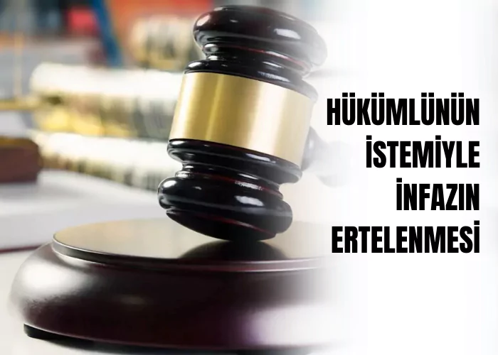 hukumlunun-istemiyle-infazin-ertelenmesi-ceza-avukati-zeki-bulgan