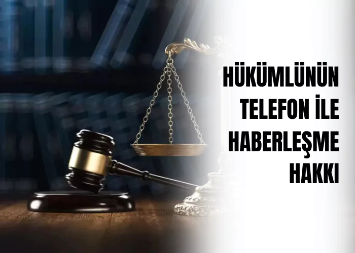 hukumlunun-telefon-ile-haberlesme-hakki-ceza-avukati-zeki-bulgan