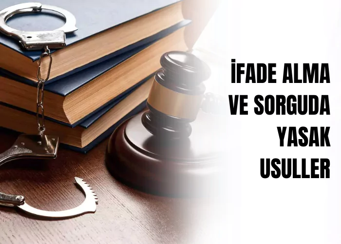 ifade-alma-ve-sorguda-yasak-usuller-ceza-avukati-zeki-bulgan