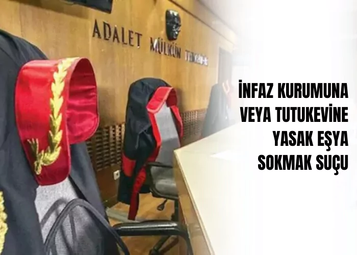 infaz-kurumuna-veya-tutukevine-yasak-esya-sokmak-sucu-ceza-avukati-zeki-bulgan
