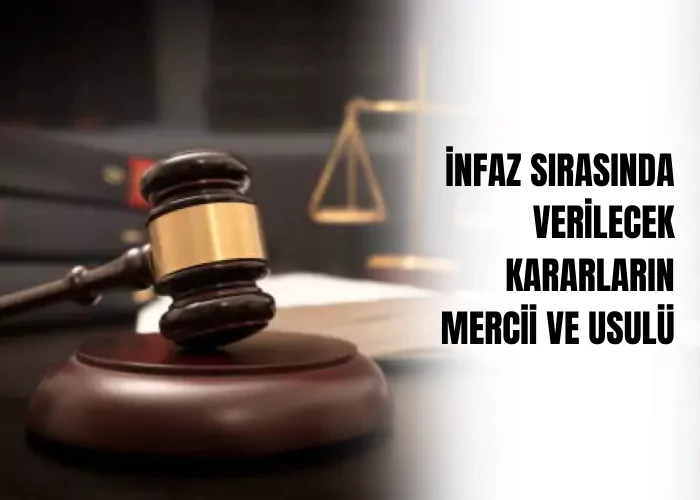 infaz-sirasinda-verilecek-kararlarin-mercii-ve-usulu-ceza-avukati-zeki-bulgan