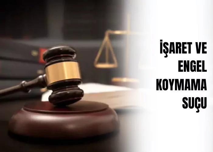 isaret-ve-engel-koymama-sucu-ceza-avukati-zeki-bulgan