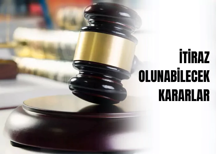 itiraz-olunabilecek-kararlar-ceza-avukati-zeki-bulgan