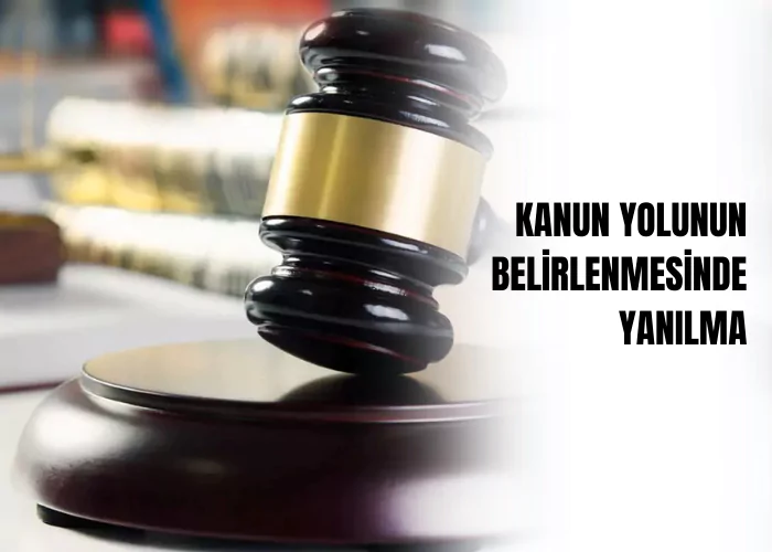 kanun-yolunun-belirlenmesinde-yanilma-ceza-avukati-zeki-bulgan