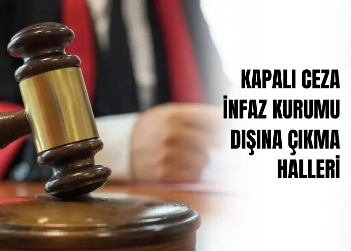 kapali-ceza-infaz-kurumu-disina-cikma-halleri-ceza-avukati-zeki-bulgan