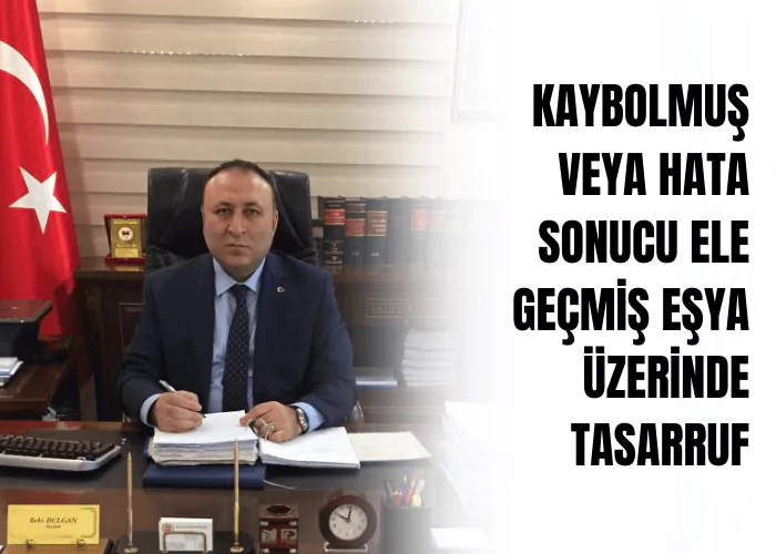kaybolmus-veya-hata-sonucu-ele-gecmis-esya-uzerinde-tasarruf-ceza-avukati-zeki-bulgan