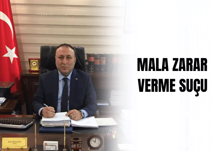mala-zarar-verme-sucu-ceza-avukati-zeki-bulgan