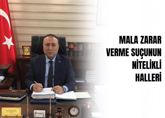 mala-zarar-verme-sucunun-nitelikli-halleri-ceza-avukati-zeki-bulgan