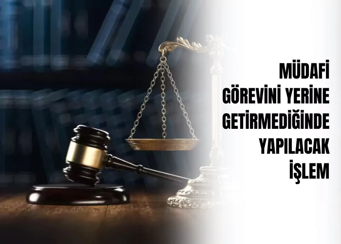 mudafi-gorevini-yerine-getirmediginde-yapilacak-islem-ve-mudafilik-gorevinden-yasaklanma-ceza-avukati-zeki-bulgan