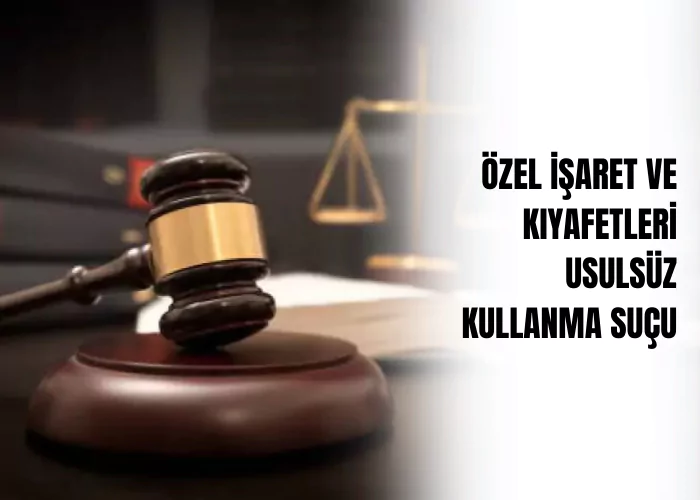 ozel-isaret-ve-kiyafetleri-usulsuz-kullanma-sucu-ceza-avukati-zeki-bulgan