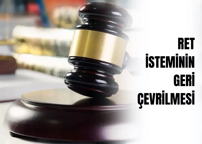 ret-isteminin-geri-cevrilmesi-ceza-avukati-zeki-bulgan