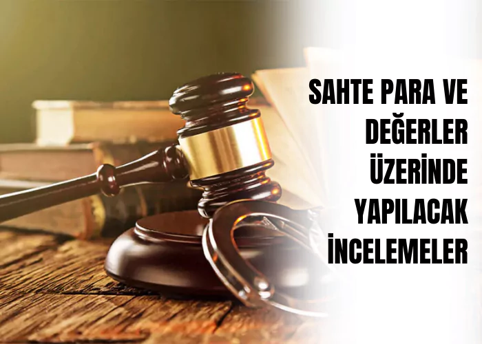 sahte-para-ve-degerler-uzerinde-yapilacak-incelemeler-ceza-avukati-zeki-bulgan