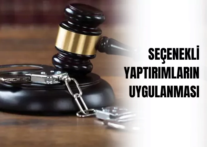 secenekli-yaptirimlarin-uygulanmasi-ceza-avukati-zeki-bulgan