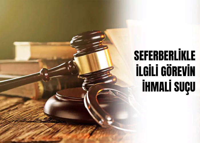 seferberlikle-ilgili-gorevin-ihmali-sucu-ceza-avukati-zeki-bulgan