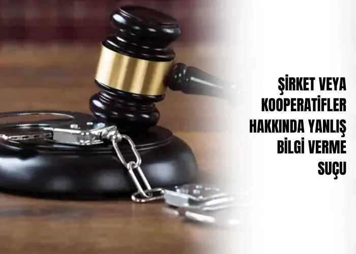 sirket-veya-kooperatifler-hakkinda-yanlis-bilgi-verme-sucu-ceza-avukati-zeki-bulgan