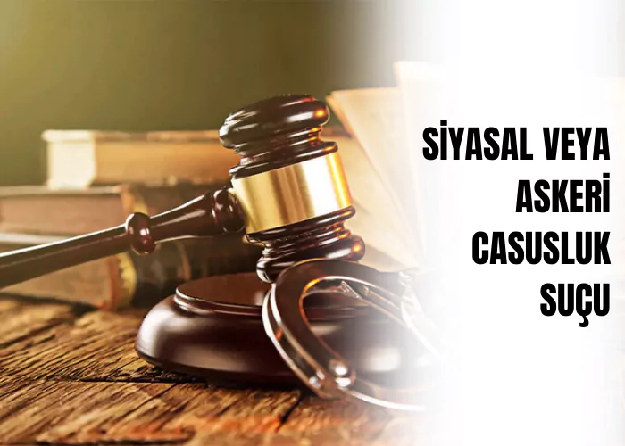 siyasal-veya-askeri-casusluk-sucu-ceza-avukati-zeki-bulgan